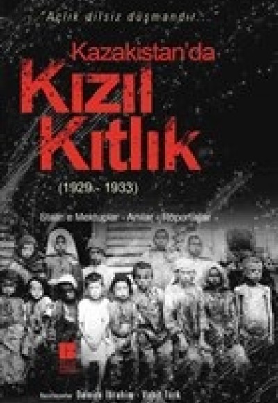 Kazakistan’da Kızıl Kıtlık (1929-1933) Kazakistan’da Kızıl Kıtlık (1929-1933)