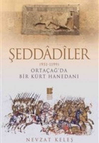 Şeddadiler 951-1199 - Orta Çağ'da Bir Kürt Hanedanı Şeddadiler 951-1199 - Orta Çağ'da Bir Kürt Hanedanı