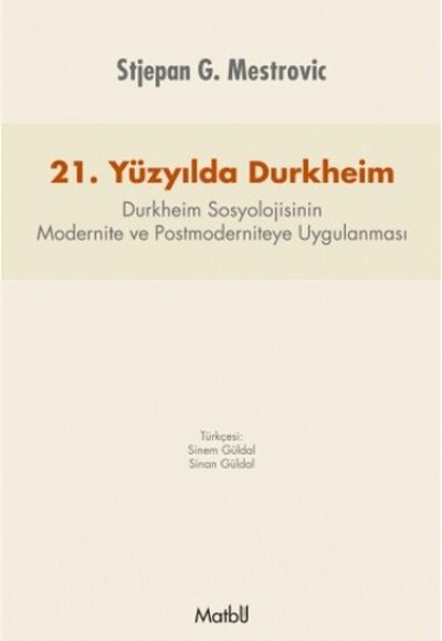 21. Yüzyılda Durkheim Durkheim Sosyolojisinin Modernite ve Postmoderniteye Uygulanması 21. Yüzyılda Durkheim Durkheim Sosyolojisinin Modernite ve Postmoderniteye Uygulanması