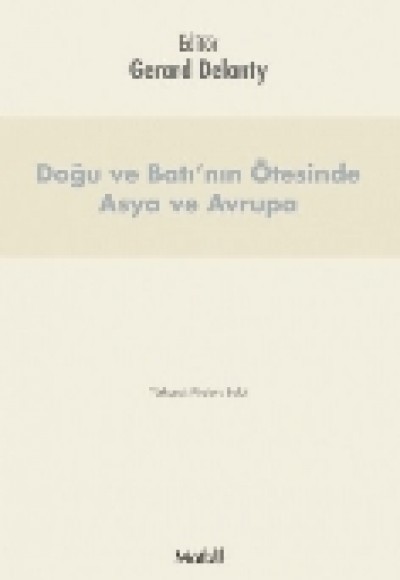 Doğu ve Batı'nın Ötesinde Asya ve Avrupa Doğu ve Batı'nın Ötesinde Asya ve Avrupa