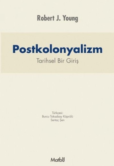 Postkolonyalizm Tarihsel Bir Bakış Postkolonyalizm Tarihsel Bir Bakış