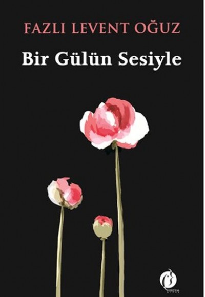 Bir Gülün Sesiyle Bir Gülün Sesiyle