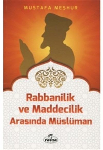 Rabbanilik ve Maddecilik Arasında Müslüman Rabbanilik ve Maddecilik Arasında Müslüman