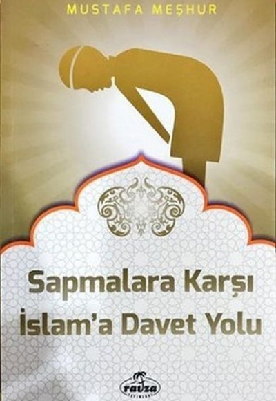 Sapmalara Karşı İslam'a Davet Yolu Sapmalara Karşı İslam'a Davet Yolu