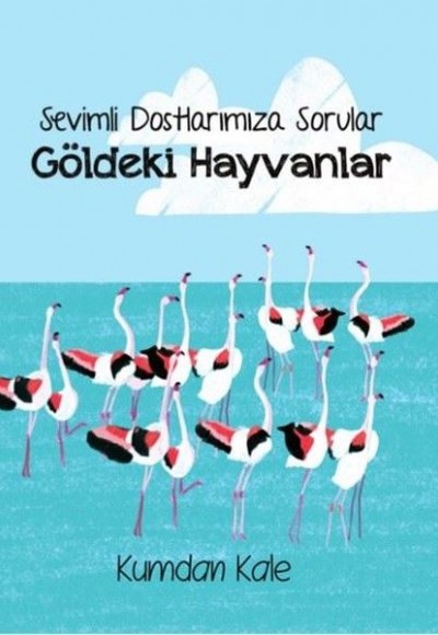 Göldeki Hayvanlar - Sevimli Dostalarımıza Sorular Göldeki Hayvanlar - Sevimli Dostalarımıza Sorular