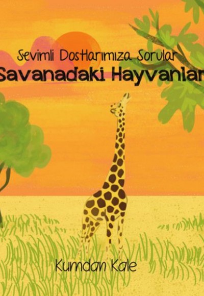 Savanadaki Hayvanlar - Sevimli Dostalarımıza Sorular Savanadaki Hayvanlar - Sevimli Dostalarımıza Sorular