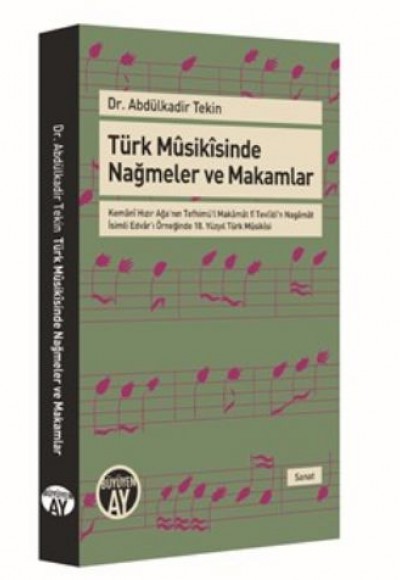 Türk Musikisinde Nağmeler ve Makamlar Kemani Hızır Ağa'nın Tefhimü'l Makamat fî Tevlidi'n Naga Türk Musikisinde Nağmeler ve Makamlar Kemani Hızır Ağa'nın Tefhimü'l Makamat fî Tevlidi'n Naga