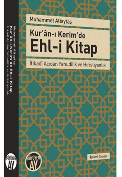 Kur’an-ı Kerim’de Ehl-i Kitap İtikadi Açıdan Yahudilik ve Hıristiyanlık Kur’an-ı Kerim’de Ehl-i Kitap İtikadi Açıdan Yahudilik ve Hıristiyanlık