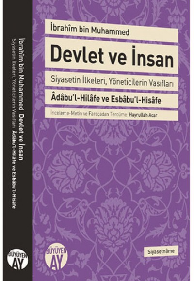 Devlet ve İnsan Siyasetin İlkeleri, Yöneticilerin Vasıfları Adabu'l-Hilafe ve Esbabu'l-Hisafe Devlet ve İnsan Siyasetin İlkeleri, Yöneticilerin Vasıfları Adabu'l-Hilafe ve Esbabu'l-Hisafe