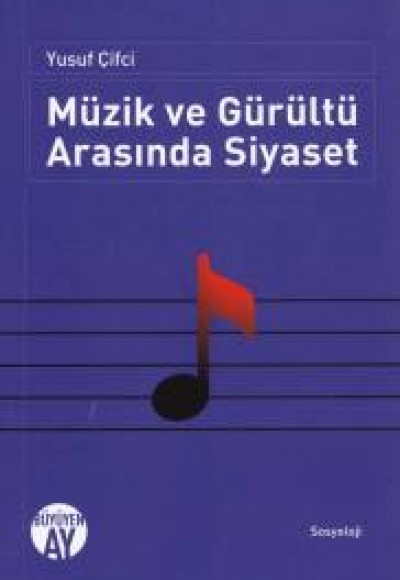 Müzik ve Gürültü Arasında Siyaset Müzik ve Gürültü Arasında Siyaset