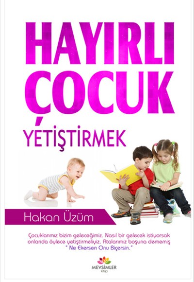 Hayırlı Çocuk Yetiştirmek Hayırlı Çocuk Yetiştirmek