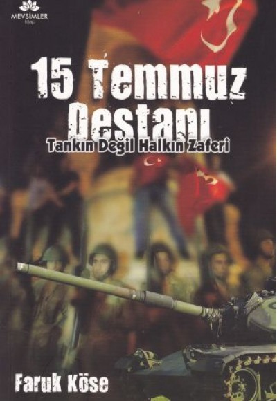 15 Temmuz Destanı - Tankın Değil Halkın Zaferi 15 Temmuz Destanı - Tankın Değil Halkın Zaferi