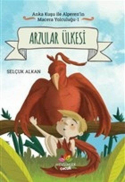 Arzular Ülkesi - Anka Kuşu ile Alperen'in Macera Yolculuğu 1