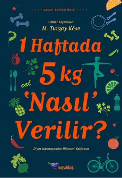 1 Haftada 5 kg Nasıl Verilir? 1 Haftada 5 kg Nasıl Verilir?