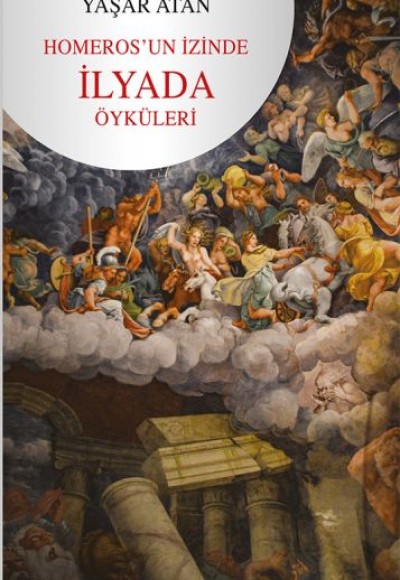 Homeros’un İzinde - İlyada Öyküleri Homeros’un İzinde - İlyada Öyküleri