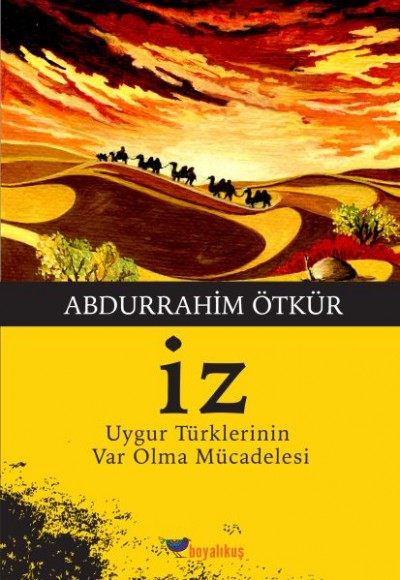 İz / Uygur Türklerinin Var Olma Mücadelesi İz / Uygur Türklerinin Var Olma Mücadelesi
