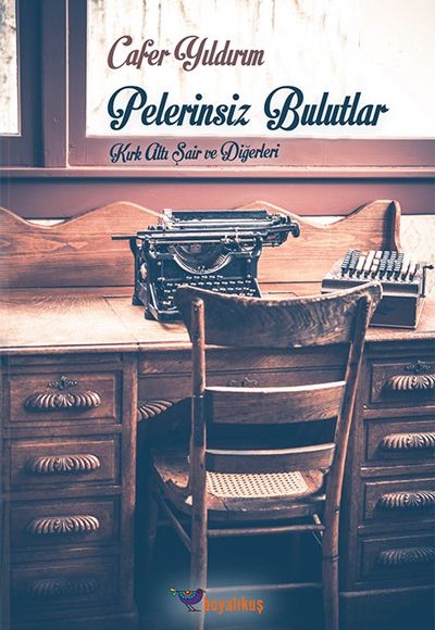 Pelerinsiz Bulutlar Kırk Altı Şair ve Diğerleri Pelerinsiz Bulutlar Kırk Altı Şair ve Diğerleri