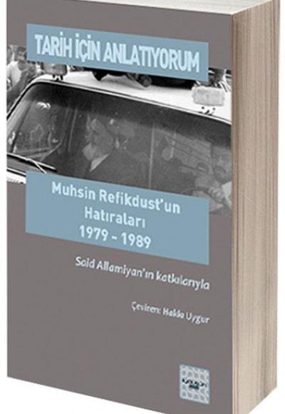 Tarih İçin Anlatıyorum  Muhsin Refikdust’un Hatıraları