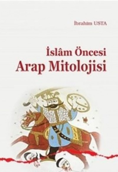 İslam Öncesi Arap Mitolojisi İslam Öncesi Arap Mitolojisi