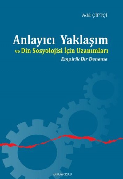 Anlayıcı Yaklaşım ve Din Sosyolojisi İçin Uzanımları Empirik Bir Deneme Anlayıcı Yaklaşım ve Din Sosyolojisi İçin Uzanımları Empirik Bir Deneme