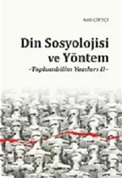 Din Sosyolojisi ve Yöntem - Toplumbilim Yazıları II Din Sosyolojisi ve Yöntem - Toplumbilim Yazıları II