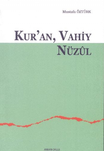 Kur’an, Vahiy, Nüzul Kur’an, Vahiy, Nüzul