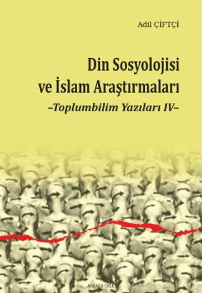 Din Sosyolojisi ve İslami Modernizm - Toplumbilim Yazıları IV Din Sosyolojisi ve İslami Modernizm - Toplumbilim Yazıları IV