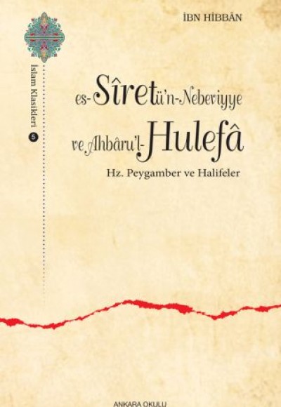 Es-Siretü'n - Nebeviyye ve Ahbaru'l - Hulefa Es-Siretü'n - Nebeviyye ve Ahbaru'l - Hulefa