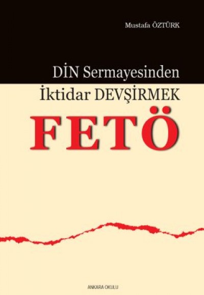 Din Sermayesinden İktidar Devşirmek: FETÖ Din Sermayesinden İktidar Devşirmek: FETÖ