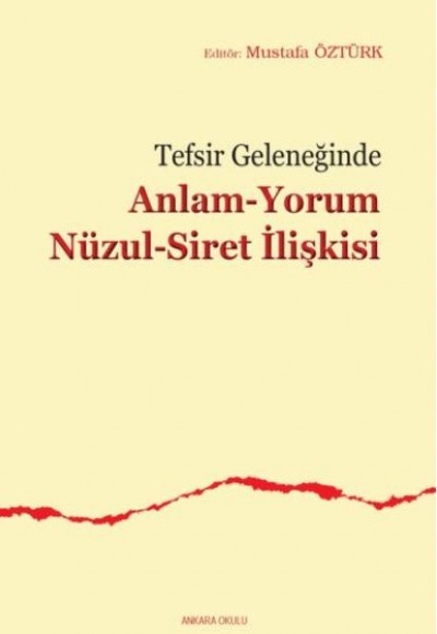 Tefsir Geleneğinde Anlam Yorum Nüzul Siret İlişkisi Tefsir Geleneğinde Anlam Yorum Nüzul Siret İlişkisi