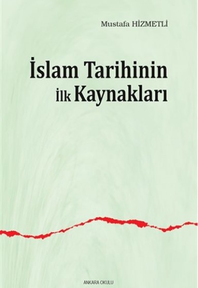 İslam Tarihinin İlk Kaynakları İslam Tarihinin İlk Kaynakları