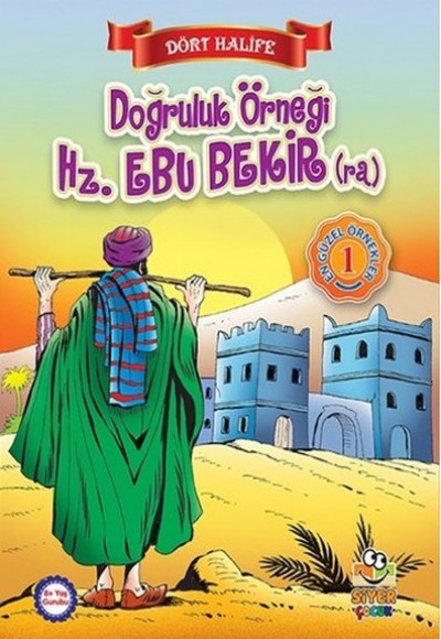 Dört Halife - Doğruluk Örneği Hz. Ebu Bekir Dört Halife - Doğruluk Örneği Hz. Ebu Bekir
