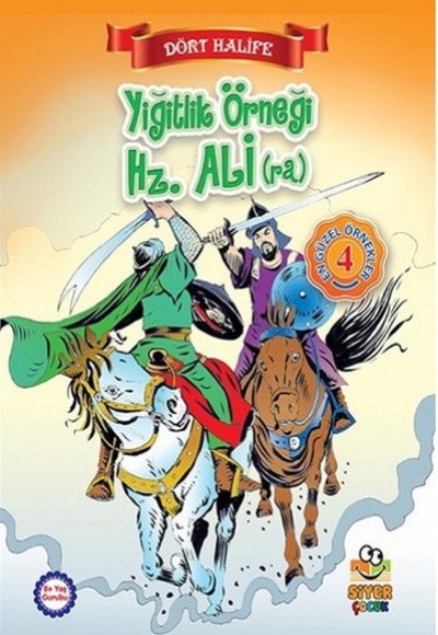 Dört Halife - Yiğitlik Örneği Hz. Ali Dört Halife - Yiğitlik Örneği Hz. Ali
