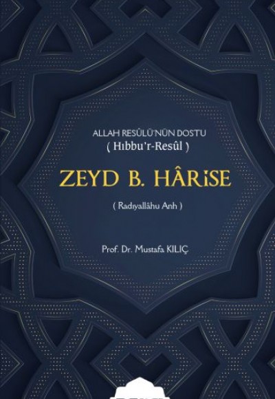 Zeyd B. Harise - Allah Resulü'nün Dostu (Hıbbu'r-Resul) -(Radıyallahu Anh) Zeyd B. Harise - Allah Resulü'nün Dostu (Hıbbu'r-Resul) -(Radıyallahu Anh)