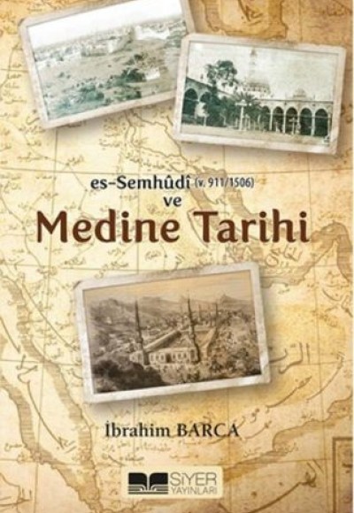 Es-Semhudi ve Medine Tarihi Es-Semhudi ve Medine Tarihi