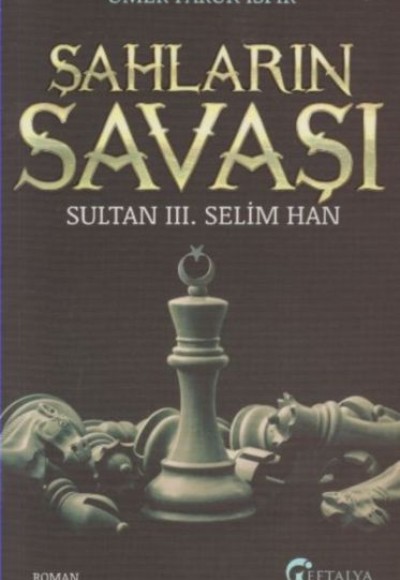 Sultan 3. Selim Han - Şahların Savaşı Sultan 3. Selim Han - Şahların Savaşı
