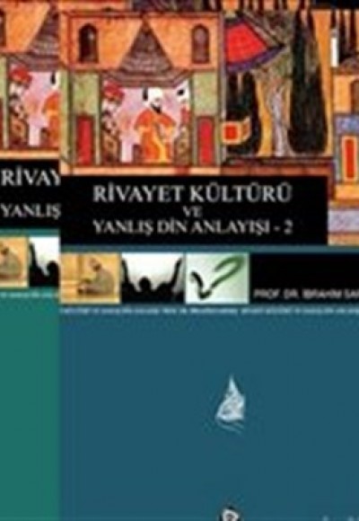 Rivayet Kültürü ve Yanlış Din Anlayışı 2 Cilt Takım Rivayet Kültürü ve Yanlış Din Anlayışı 2 Cilt Takım