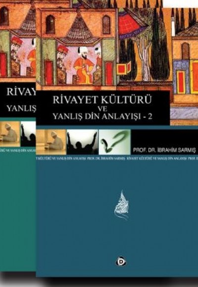Rivayet Kültürü ve Yanlış Din Anlayışı 1-2 Rivayet Kültürü ve Yanlış Din Anlayışı 1-2