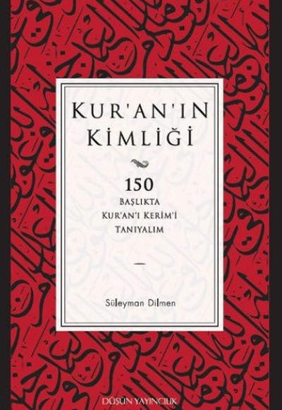 Kur'an'ın Kimliği 150 Başlıkta Kur’an’ı Kerim’i Tanıyalım Kur'an'ın Kimliği 150 Başlıkta Kur’an’ı Kerim’i Tanıyalım