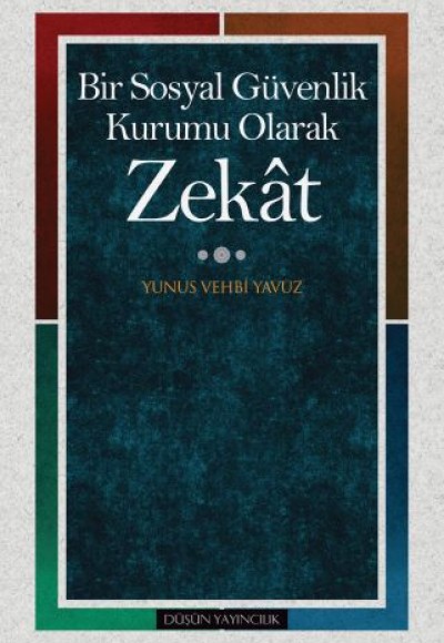 Bir Sosyal Güvenlik Kurumu Olarak Zekat Bir Sosyal Güvenlik Kurumu Olarak Zekat