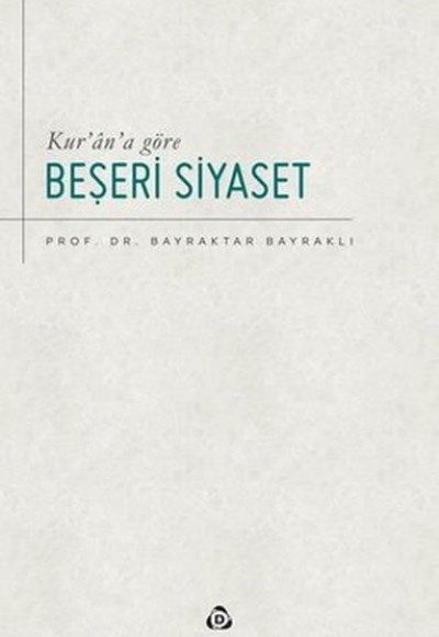 Kur’an’a Göre Beşeri Siyaset Kur’an’a Göre Beşeri Siyaset