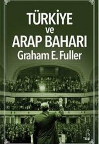 Türkiye ve Arap Baharı Türkiye ve Arap Baharı