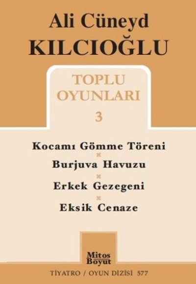 Toplu Oyunları 3 - Kocamı Gömme Töreni / Burjuva Havuzu / Erkek Gezegeni / Eksik Cenaze Toplu Oyunları 3 - Kocamı Gömme Töreni / Burjuva Havuzu / Erkek Gezegeni / Eksik Cenaze