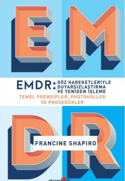 EMDR - Göz Hareketleriyle Duyarsızlaştırma ve Yeniden İşleme EMDR - Göz Hareketleriyle Duyarsızlaştırma ve Yeniden İşleme