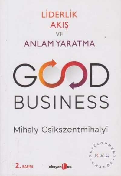 Liderlik Akış ve Anlam Yaratma - Good Business- Liderlik Akış ve Anlam Yaratma - Good Business-