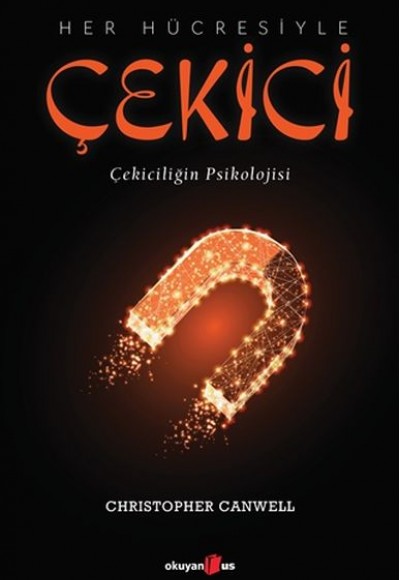 Her Hücresiyle Çekici - Çekiciliğin Psikolojisi Her Hücresiyle Çekici - Çekiciliğin Psikolojisi