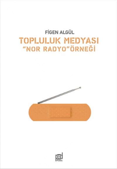 Topluluk Medyası "Nor Radyo" Örneği Topluluk Medyası "Nor Radyo" Örneği