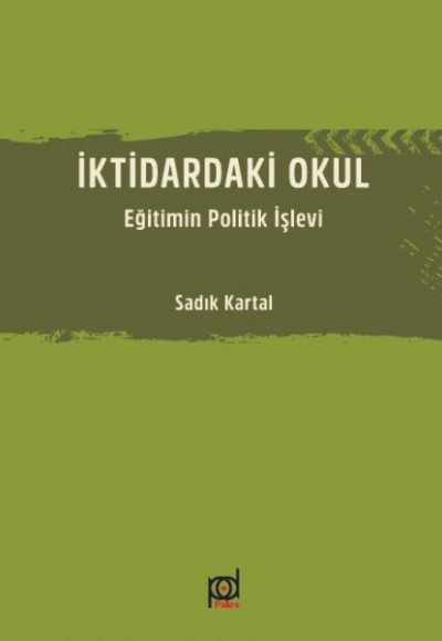 İktidardaki Okul - Eğitimin Politik İşlevi İktidardaki Okul - Eğitimin Politik İşlevi