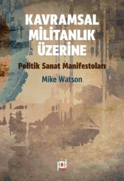 Kavramsal Militanlık Üzerine Politik Sanat Manifestoları Kavramsal Militanlık Üzerine Politik Sanat Manifestoları
