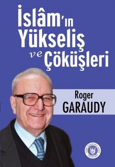 İslam'ın Yükseliş ve Çöküşleri İslam'ın Yükseliş ve Çöküşleri